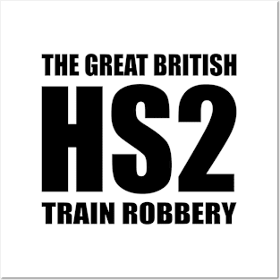 HS2 Train Tory Rail Network Scam Great British Train Robbery Posters and Art